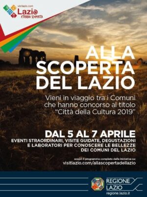 ALLA SCOPERTA DEL LAZIO: dal 5 al 7 aprile eventi straordinari, visite guidate, trekking, degustazioni e laboratori