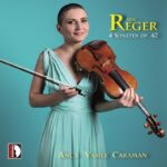 Max REGER: 4 Sonaten op. 42 | ANCA VASILE CARAMAN violin